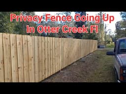 John Cook & Ms Michelle Privacy Fence Is Going Up In Otter Creek Fl.      (Looking Very Nice!!)