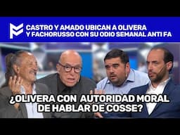 🥊CASTRO Y AMADO UBICAN A OLIVERA 🥊 FACHORUSSO CON SU ODIO SEMANAL ANTI FA🥊