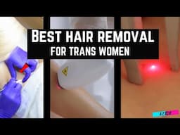 The Best Hair Removal Regime for Transgender Women