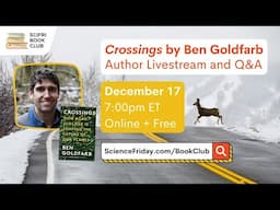 Crossings: Livestream and Q&A with Ben Goldfarb - #SciFriBookClub