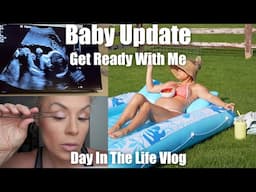 Baby Update, GRWM | Day In The Life Vlog