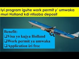 Iyi program iraguha visa ya Holand , workpermit y' umwaka. nta deposit isaba, singombwa ko wabyize