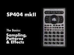 SP404 mkII: Sampling, Patterns & Effects Basics.