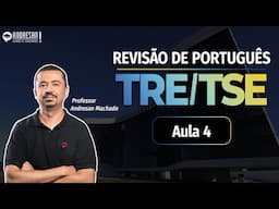 Concurso TRE/TSE 2024 | Revisão de Português - Aula 4 | Andresan Machado