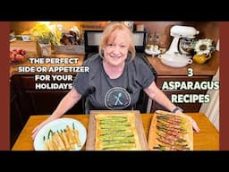 Three (3) Asparagus Recipes for Sides or Appetizers for your Holidays