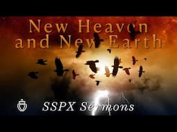 New Heaven and New Earth - SSPX Sermons