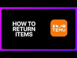 How To Return Temu Items Tutorial