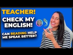 Correct my English Speaking! Can Reading Help Me Speak Better?