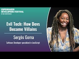 Evil Tech: How Devs Became Villains - Sergès Goma - CPH DevFest 2024