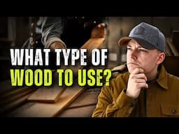 What Type of WOOD Should You Use as a Woodworker?