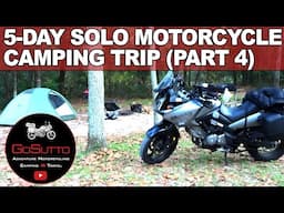 5-Day Solo Motorcycle Camping Trip -  Part 4