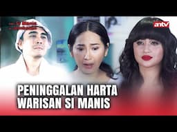 WOW!! TERNYATA SI MANIS NINGGALIN HARTA SEBANYAK INI! | Ada Si Manis Di Jembatan ANTV Eps 5 FULL