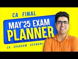 5 MONTHS PLANNER | CA Final May'25 Exams | CA Shubham Keswani (AIR 8)