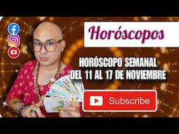 HORÓSCOPOS 11 AL 17 NOVIEMBRE