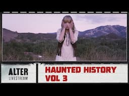 The ALTER Files "Haunted History Vol 3" | ALTER Livestream