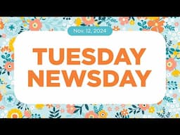 Tuesday Newsday | November 12th, 2024