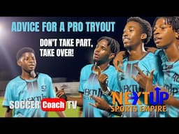 SoccerCoachTV - Advice for a Pro Tryout. Don't Take Part, Take Over!