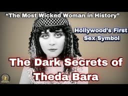 The Dark Secrets of Theda Bara: Hollywood's First Sex Symbol.