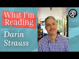 What I'm Reading: Darin Strauss (author of THE QUEEN OF TUESDAY)