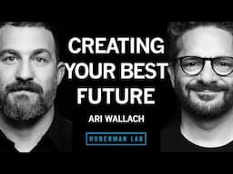 Ari Wallach: Create Your Ideal Future Using Science-Based Protocols