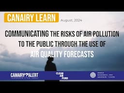 CanAIRy Learn: Tech Talk 4 | Communicating the Risks of Air Pollution to the Public