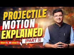 Projectile Motion Explained - Part 3 || Class 11th || NV Sir #nvsir #kinematics #jee2025 #neet2025