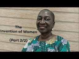 Oyèrónkẹ́ Oyěwùmí's "The Invention of Women" (Part 2 of 2)