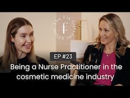 Being a Nurse Practitioner in the cosmetic medicine industry