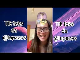 MELHORES TIK TOKS DA LUPAZOS [12+]