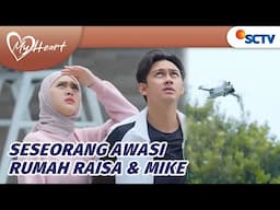 Lagi Olahraga, Mike & Raisa Terkejut Lihat Drone! Seseorang Mengintai Mereka | My Heart Episode 173