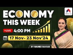 Economy Current Affairs for UPSC | Weekly Economy Current Affairs | 17 Nov- 23 Nov'24 | Nanki Mam