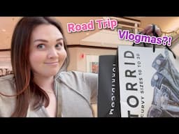 Road Trip, Torrid Shopping, & Let's Talk Vlogmas...