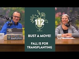 Bust a Move! Fall is for Transplanting | 112