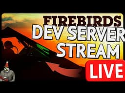 🔴 FIREBIRDS DEV SERVER DEEP DIVE (Chads Only) (War Thunder)