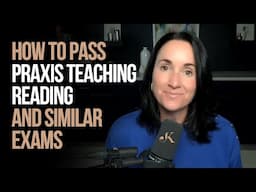 How to pass the Praxis Teaching Reading Exam| Kathleen Jasper