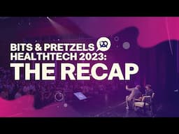 Bits & Pretzels HealthTech 2023: THE RECAP