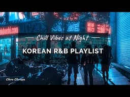 Korean r&b Playlist; Chill Vibes at Night/Morning with Soft Krnb알앤비;[Relaxing/Soothing/Studying]