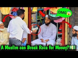 A Indian Muslim can Break his Roza for Money? 😱💵