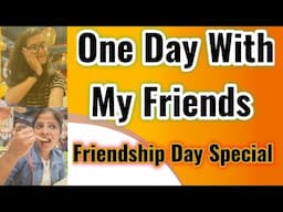 One Day With My Friends  | Friendship Day Special | Bangalore | PSF Phoenix