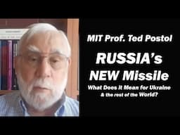 Russia's New Missile: What it Means for Ukraine & the rest of the World w/Ted Postal, MIT