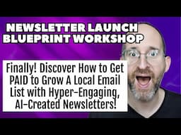 Newsletter Launch Blueprint Workshop - How to Get PAID to Grow A Local Email List