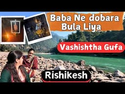 Baba Ne Dubara Bula Liya -Rishikesh-Vashisth Gufa-Shivpuri