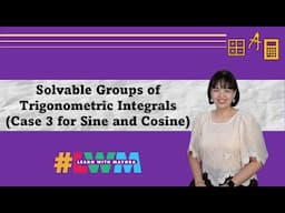 [Tagalog] Solvable Groups of Trigonometric Integrals - Case 3 for Sine and Cosine