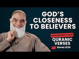 God Comes Between A Man And His Heart | Quran 8:24 | Misunderstood Quranic Verses | Dr. Shabir Ally