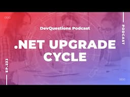 232. Why Do .NET Upgrades Happen So Quickly?