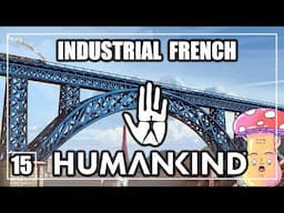 [15] DANISSTONED PLAYS HUMANKIND (EMPIRE DIFFICULTY) - EP15 -  INDUSTRIAL FRENCH PART 3