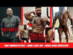 Hany Rambod Officially Retires + CBum 2 Days Out Can He Win It?? + Horse MD Might be a Threat +MORE