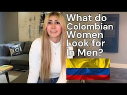 What Do Colombian Women Look For In A Man? (From a Colombian's perspective)