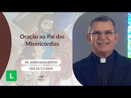 Oração ao Pai das Misericórdias - 22/11/2024