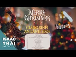 Mừng Giáng Sinh Đã Về !! Giáng Sinh An Lành 2024 | Playlist Nhạc Hay Nhất | Isaac Thái Christmas